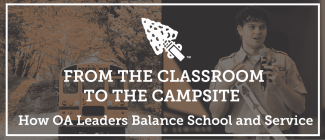 From the Classroom to the Campsite: How OA Leaders Balance School and Service