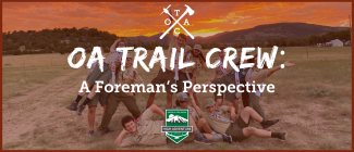 OA Trail Crew: A Foreman's Perspective